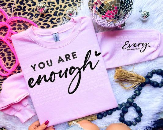 You are Enough Every D*mn Day | Screen Print Transfer