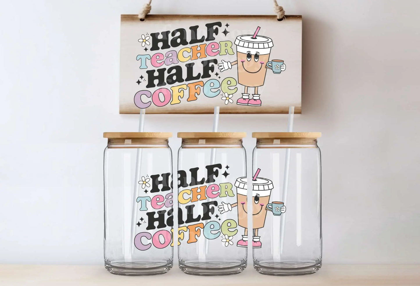 Half Teacher Half Coffee | UVDTF Decal - Hey There Crafty LLC
