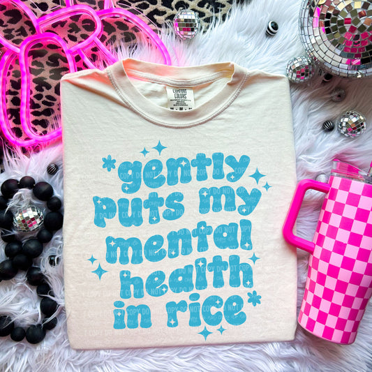 Gently Puts My Mental Health in Rice | Screen Print Transfer