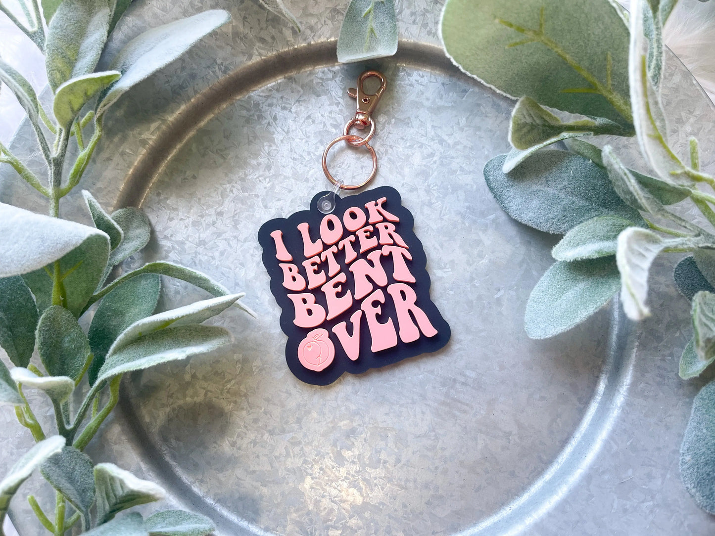 I Look Better Bent Over Keychain