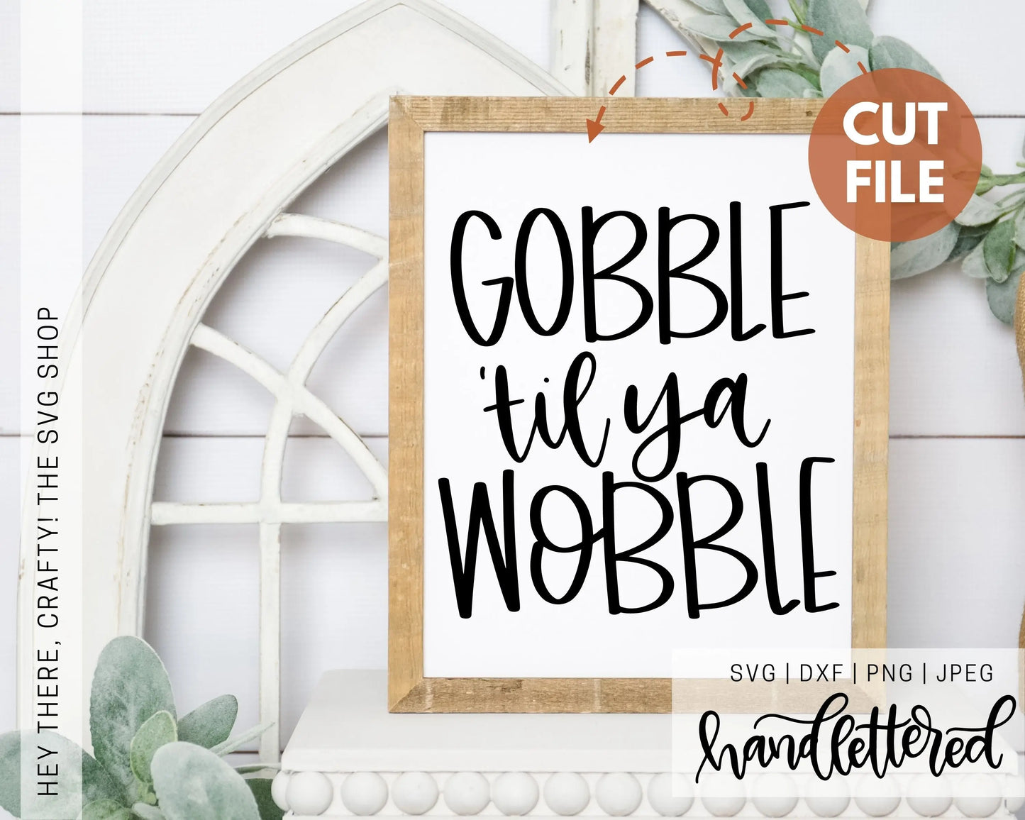 Gobble Til Ya Wobble | SVG, PNG, DXF, JPEG