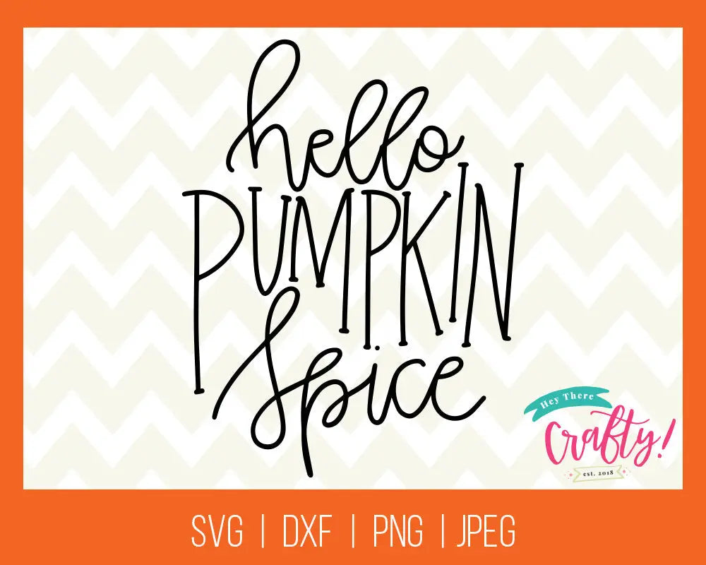 Hello Pumpkin Spice | SVG, PNG, DXF, JPEG