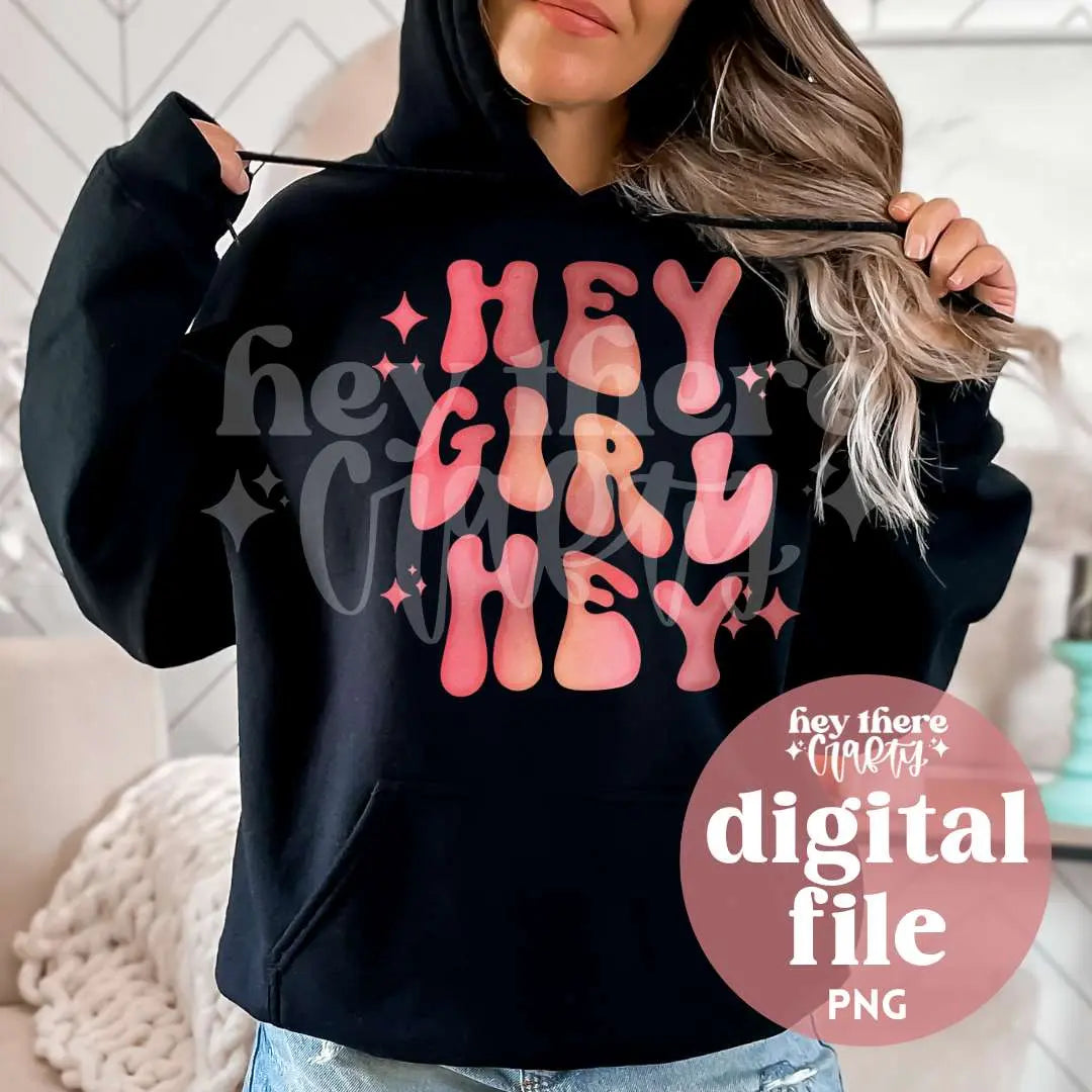 Hey Girl Hey | PNG File