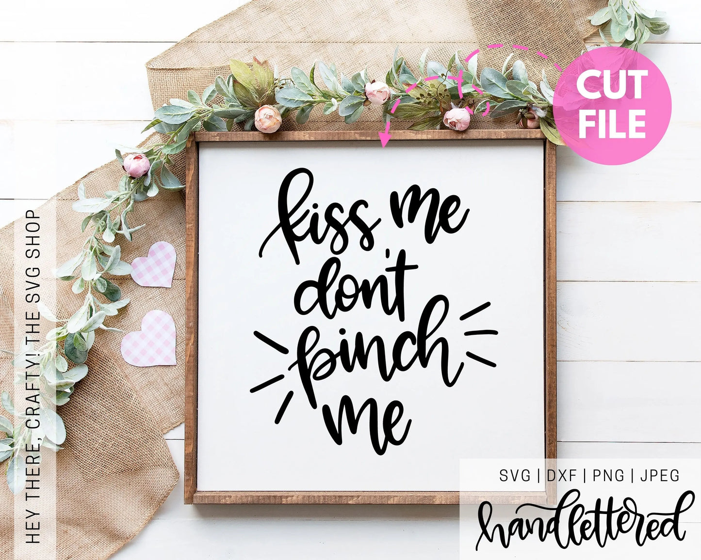 Kiss Me Don't Pinch Me | SVG, PNG, DXF, JPEG