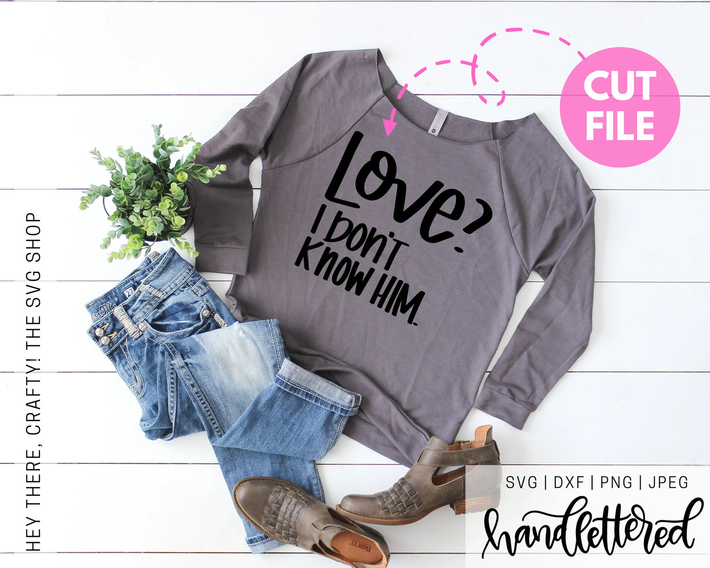 Love? I Don't Know Him. | SVG, PNG, DXF, JPEG