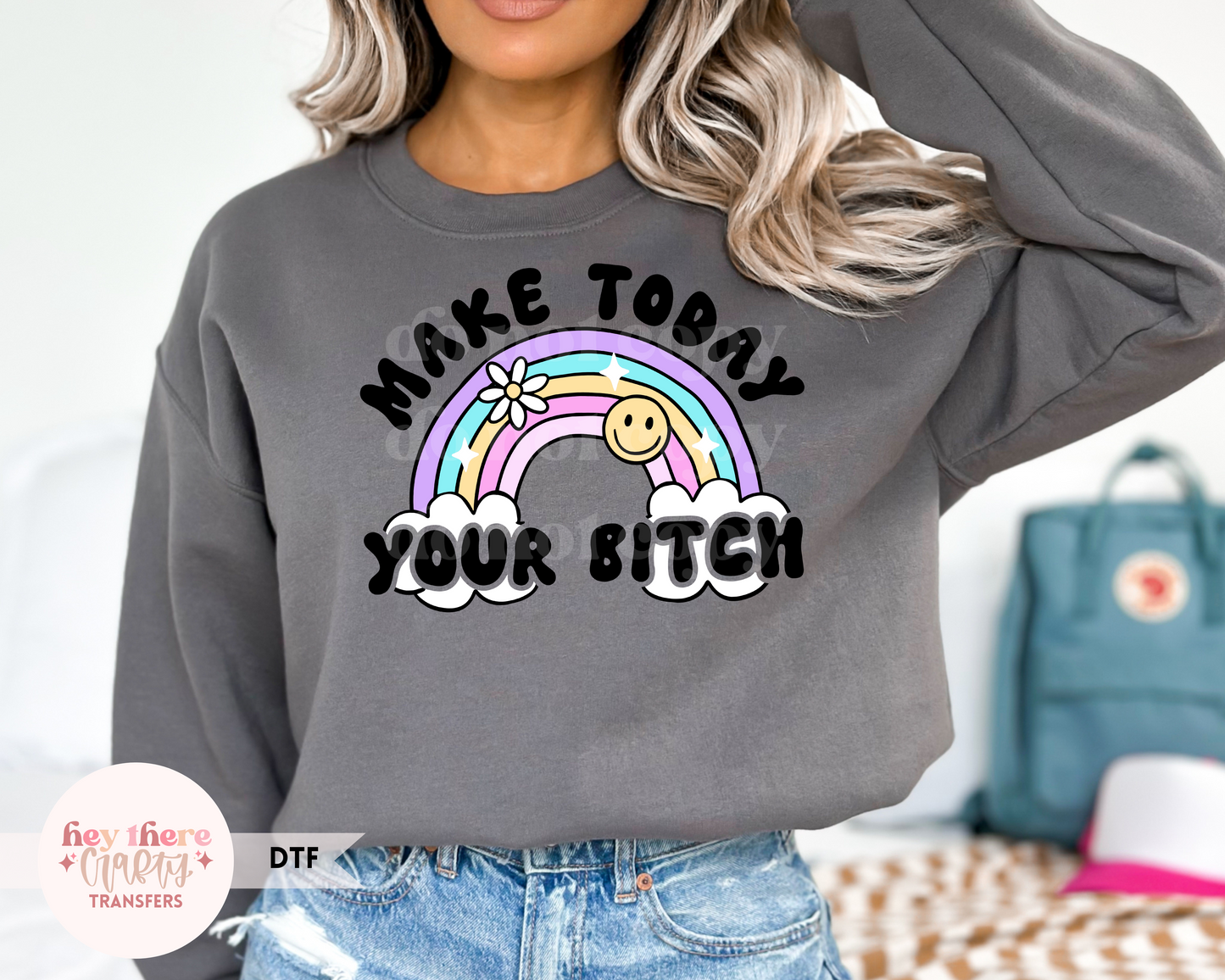 Make Today Your Bitch | DTF Transfer