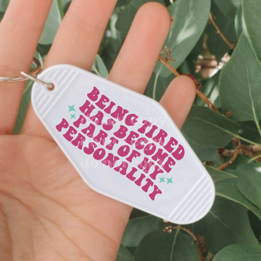 Being Tired has Become Part of my Personality | Die Cut Acrylic Blank (No Hardware Included)  Hey There Crafty LLC