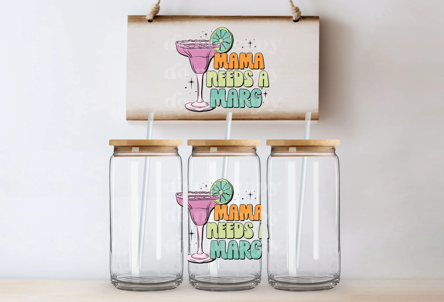 Mama Needs a Marg | UVDTF Decal [DS] - Hey There Crafty LLC