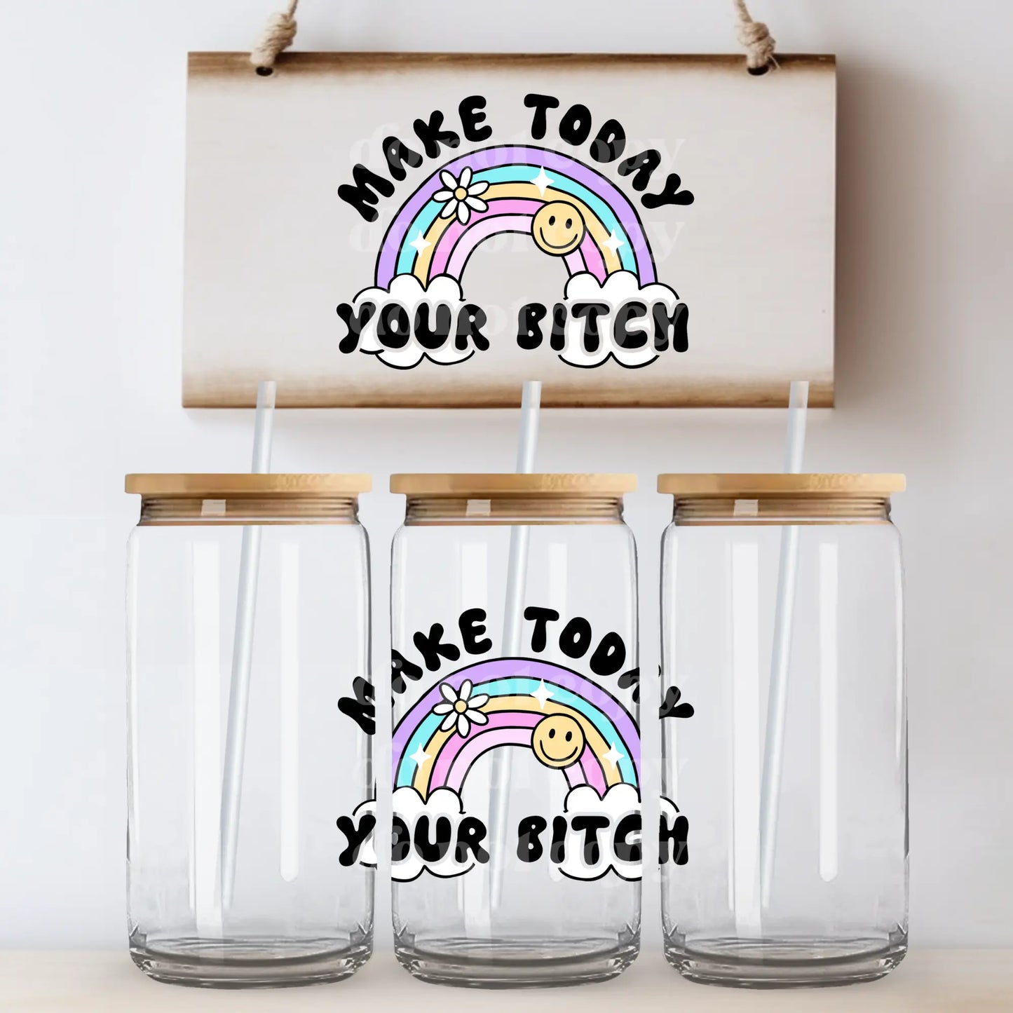 Make Today Your B*tch | UVDTF Decal [DS] - Hey There Crafty LLC