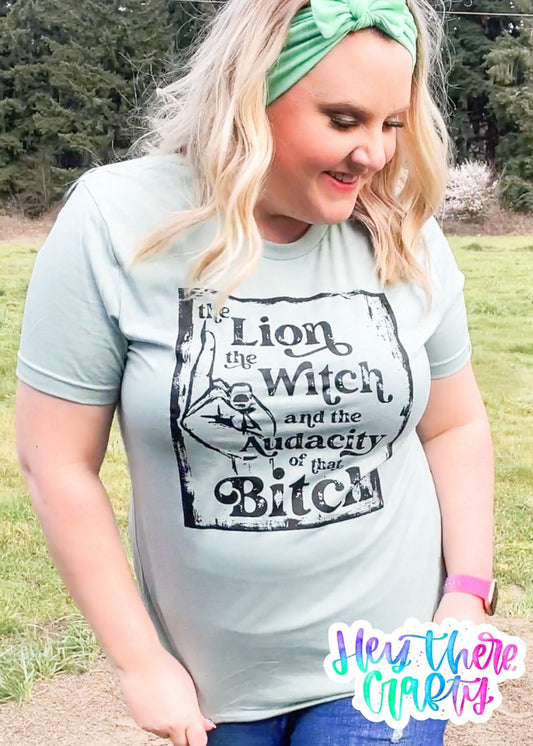 The Lion, the Witch & the Audacity of that Bitch T-Shirt