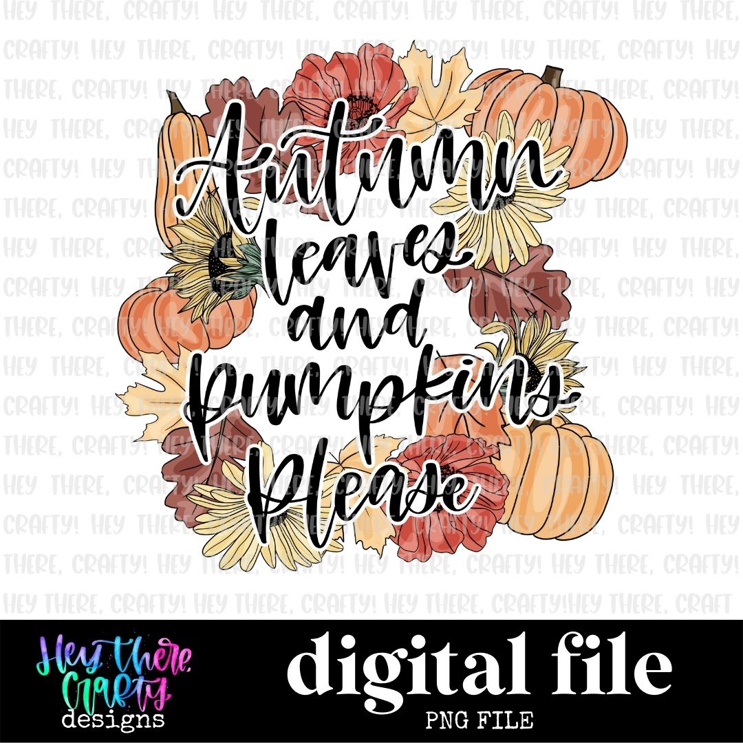 Autumn Leaves & Pumpkins Please | PNG File