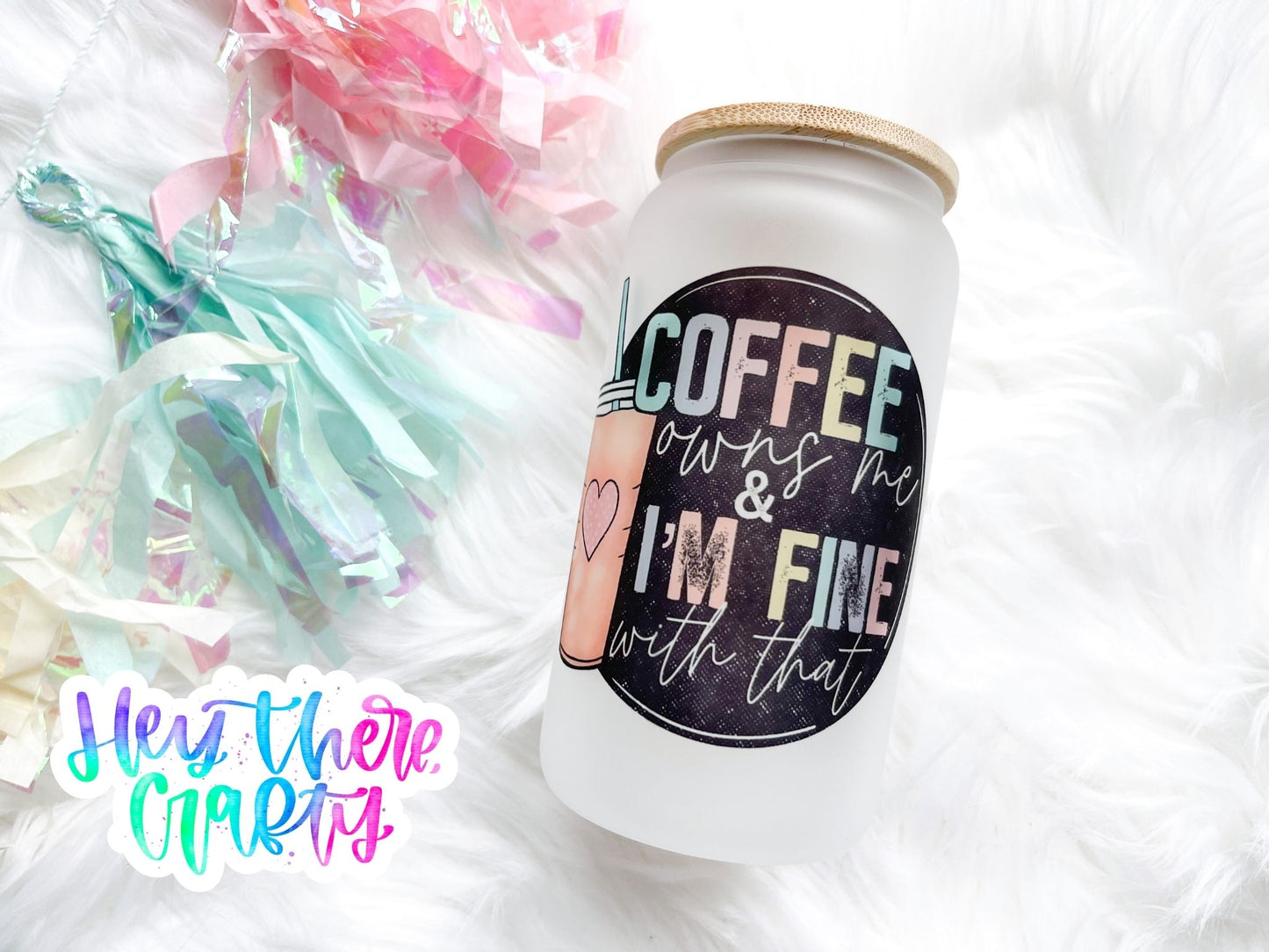 Coffee Owns me & I'm Fine with That | 16 oz Glass Can with Lid & Straw