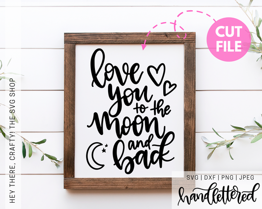 I Love You to the Moon and Back | SVG, PNG, DXF, JPEG