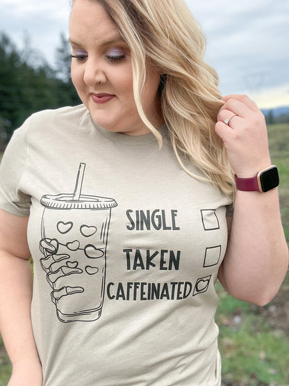 Single, Taken, Caffeinated T-Shirt