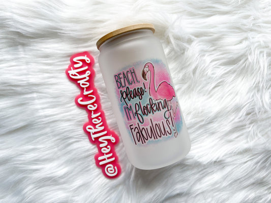 Beach Please! I'm Flocking Fabulous! | 16 oz Glass Can with Lid & Straw