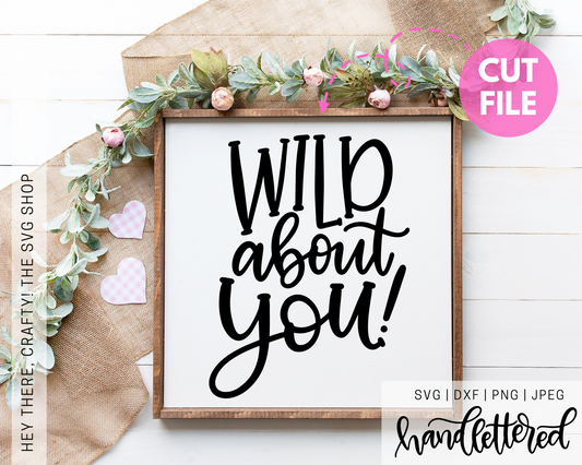 Wild About You | SVG, PNG, DXF, JPEG