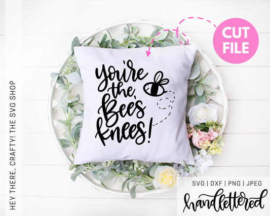 You're the Bee's Knees | SVG, PNG, DXF, JPEG