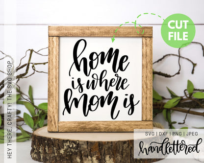 Home is where Mom is | SVG, PNG, DXF, JPEG
