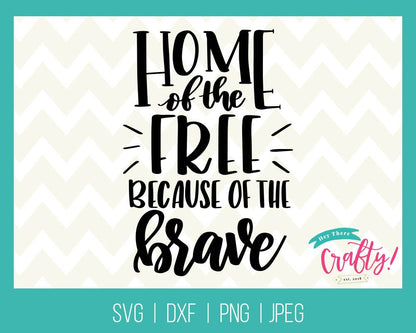 Home of the Free Because of the Brave | SVG, PNG, DXF, JPEG