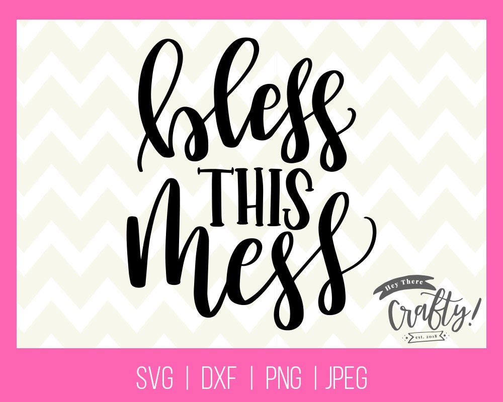 Bless This Mess | SVG, PNG, DXF, JPEG