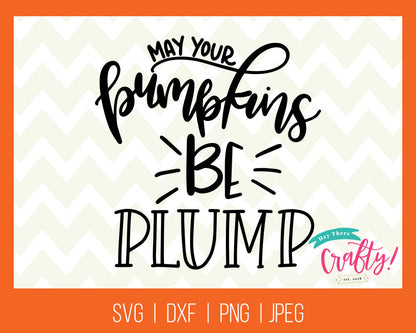 May Your Pumpkins be Plump | SVG, PNG, DXF, JPEG