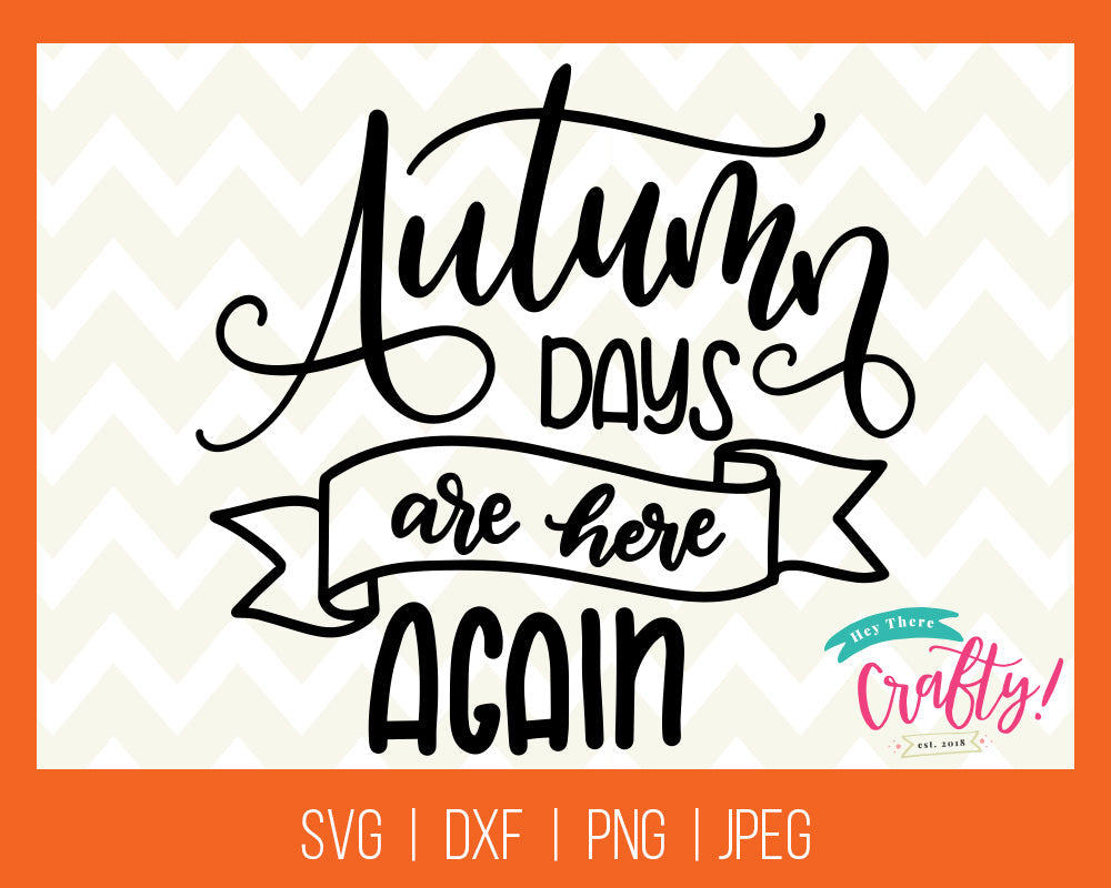 Autumn Days are Here Again | SVG, PNG, DXF, JPEG
